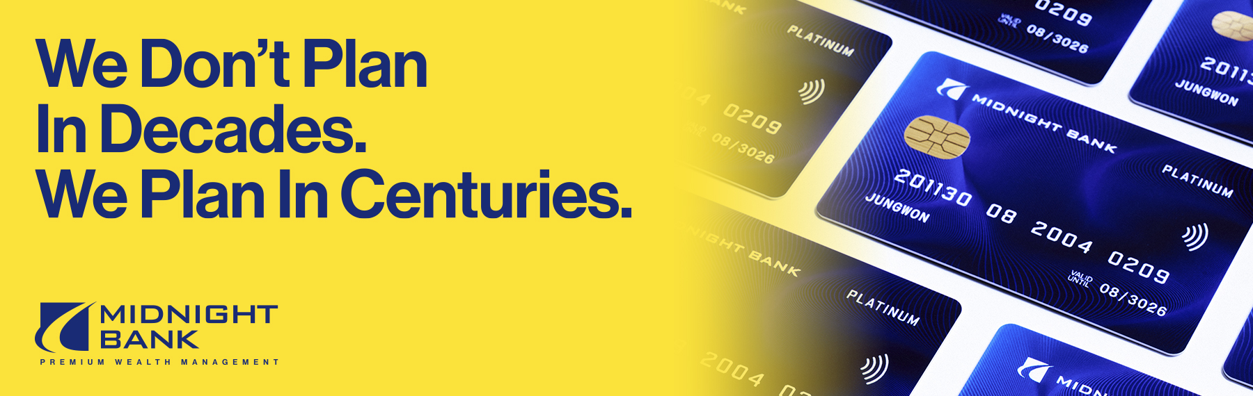 MIDNIGHT BANK — We don’t plan in decades. We plan in centuries. Premium Wealth Management.