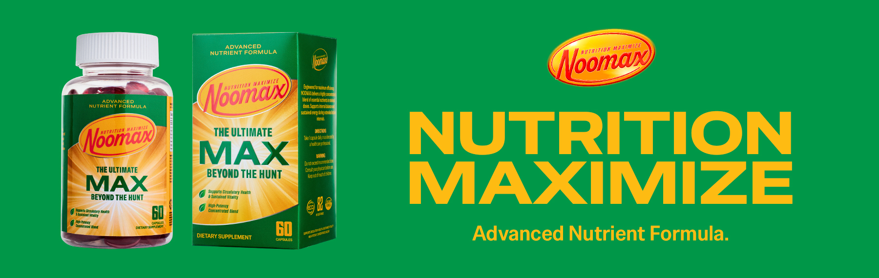 NOOMAX — Nutrition Maximize. Advanced Nutrient Formula. The ultimate MAX, beyond the hunt.